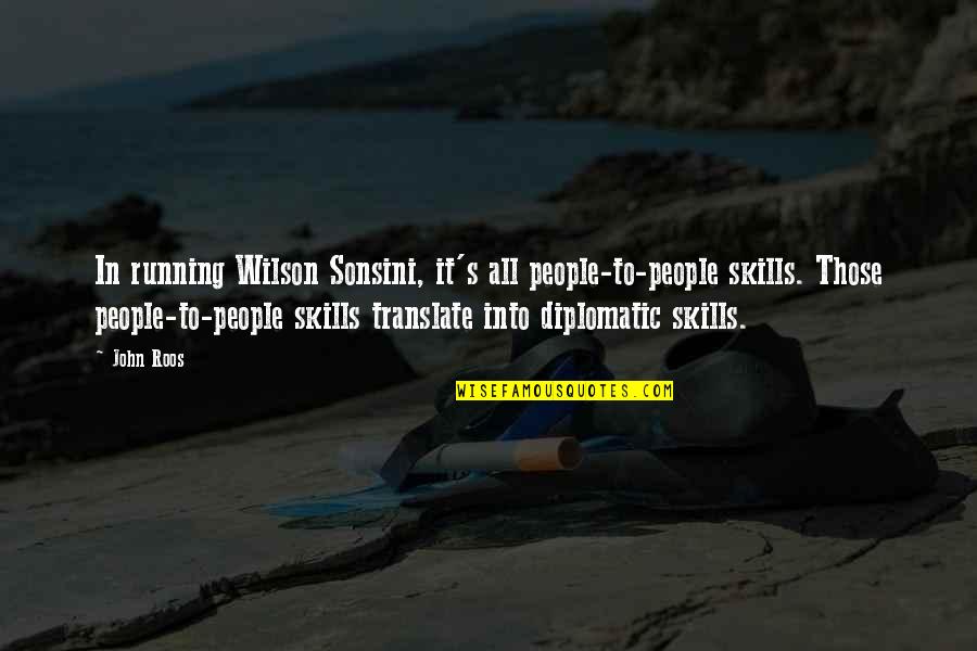 Translate Into Quotes By John Roos: In running Wilson Sonsini, it's all people-to-people skills.