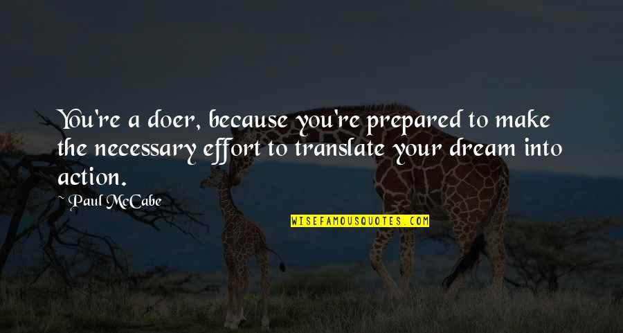 Translate Into Quotes By Paul McCabe: You're a doer, because you're prepared to make