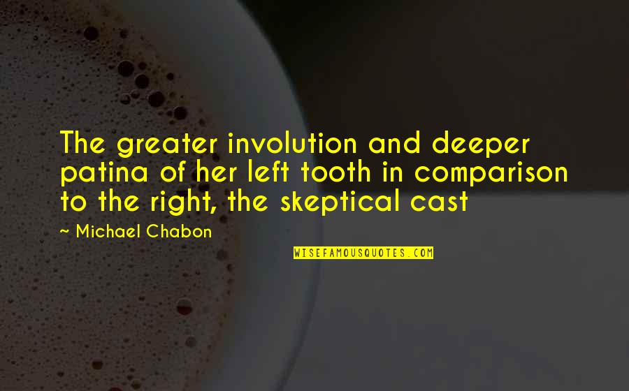 Translate Poetry Quotes By Michael Chabon: The greater involution and deeper patina of her Translate Poetry Quotes By Michael Chabon: The greater involution and deeper patina of her