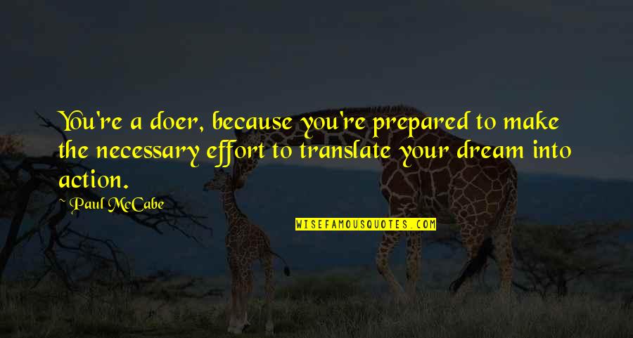 Translate Quotes By Paul McCabe: You're a doer, because you're prepared to make