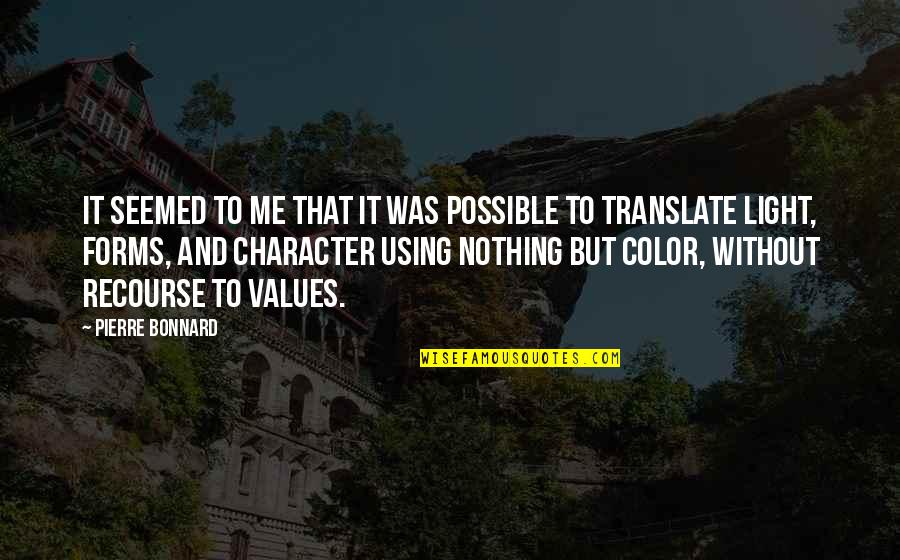 Translate Quotes By Pierre Bonnard: It seemed to me that it was possible