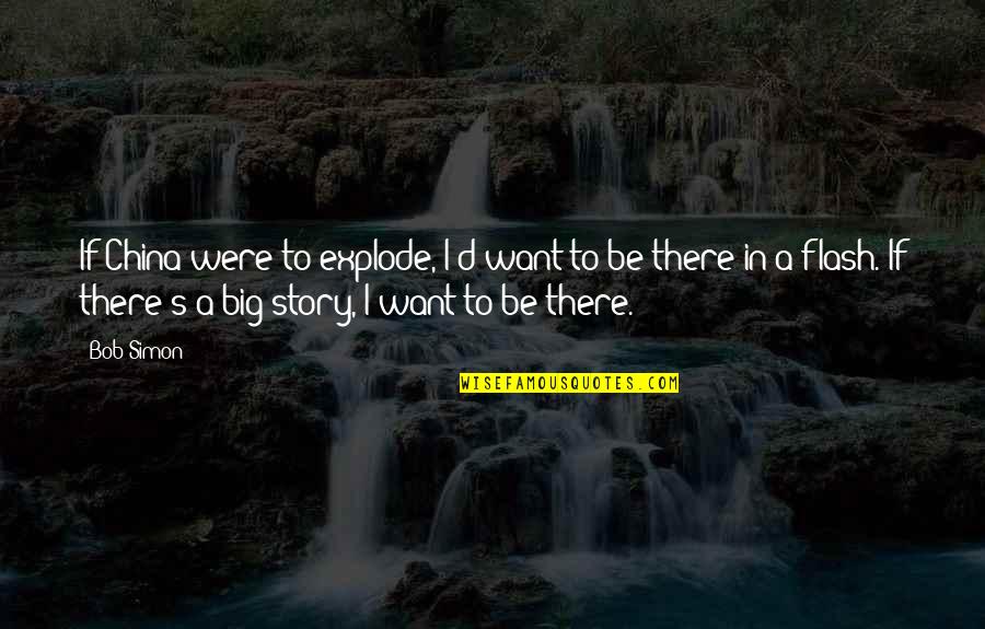 Translated Irish Quotes By Bob Simon: If China were to explode, I'd want to