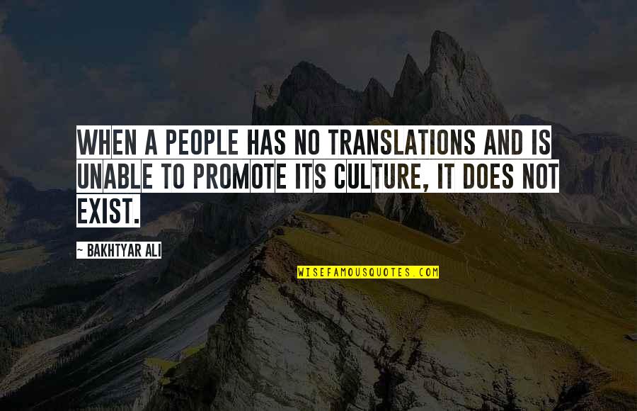 Translation And Culture Quotes By Bakhtyar Ali: When a people has no translations and is