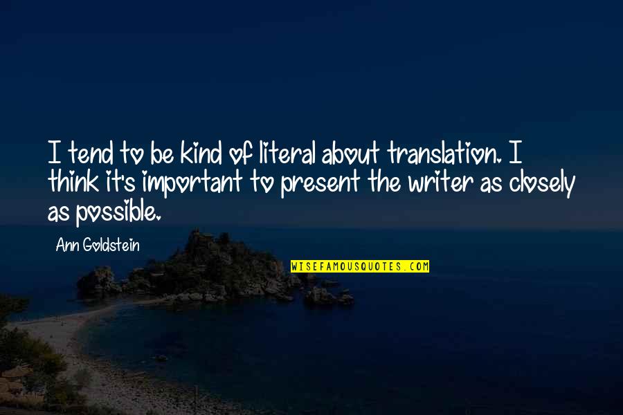 Translation Quotes By Ann Goldstein: I tend to be kind of literal about