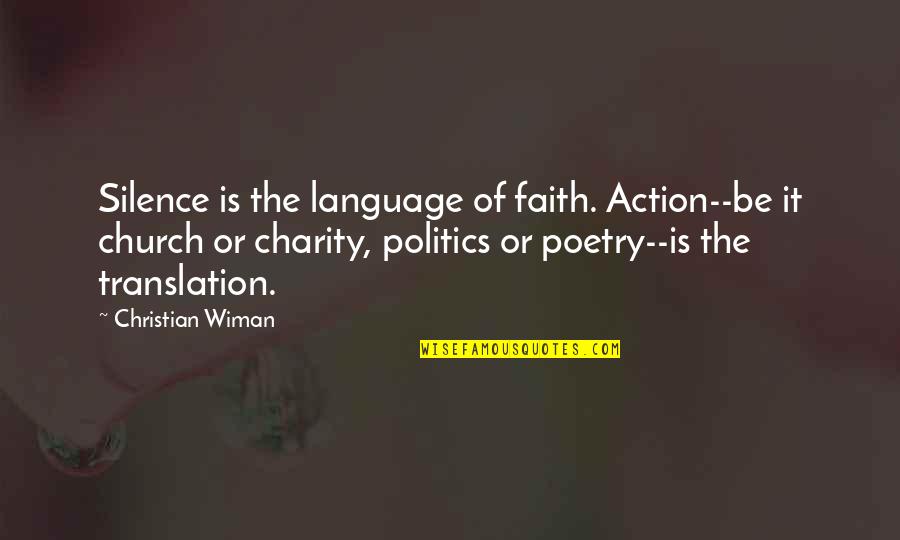 Translation Quotes By Christian Wiman: Silence is the language of faith. Action--be it