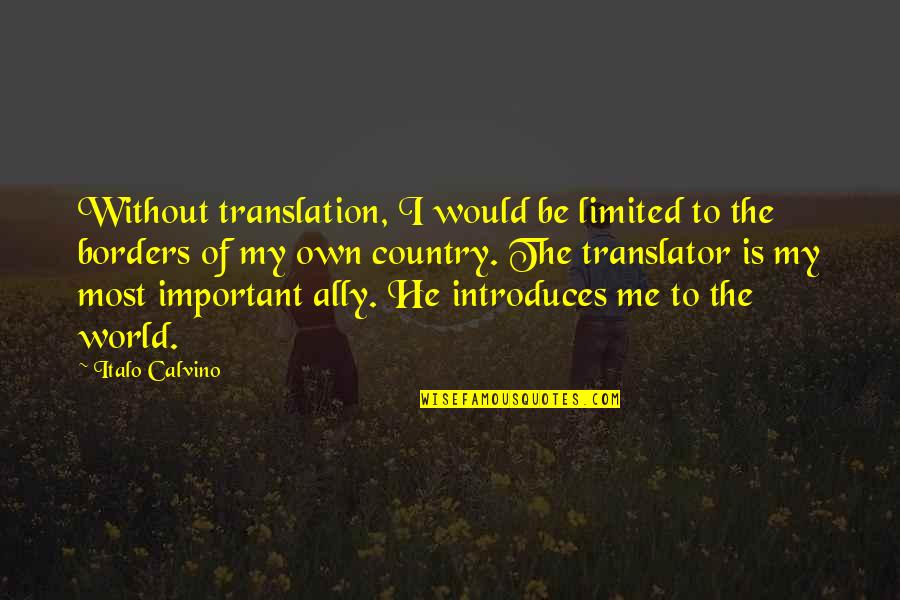 Translation Quotes By Italo Calvino: Without translation, I would be limited to the