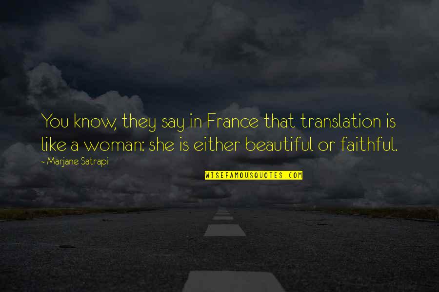 Translation Quotes By Marjane Satrapi: You know, they say in France that translation