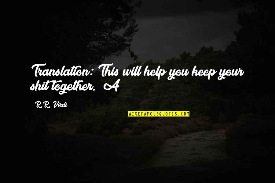 Translation Quotes By R.R. Virdi: Translation: This will help you keep your shit