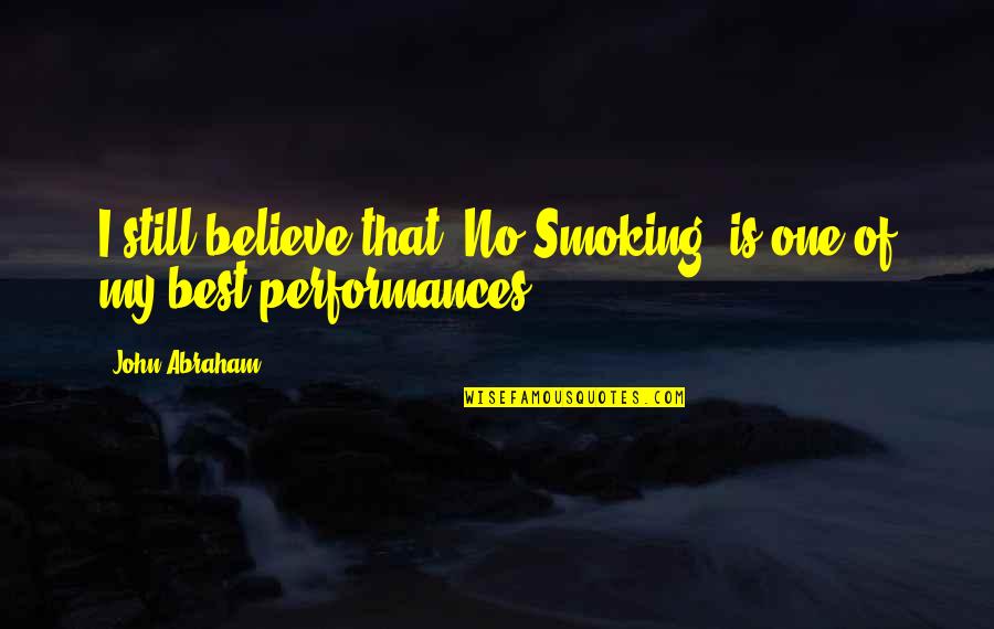 Translation Related Quotes By John Abraham: I still believe that 'No Smoking' is one