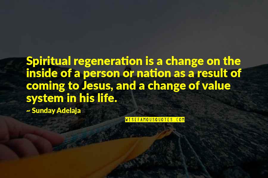 Translational Kinetic Energy Quotes By Sunday Adelaja: Spiritual regeneration is a change on the inside