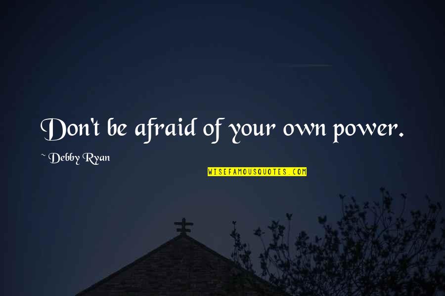 Translations Brian Friel Yolland Quotes By Debby Ryan: Don't be afraid of your own power. Translations Brian Friel Yolland Quotes By Debby Ryan: Don't be afraid of your own power.