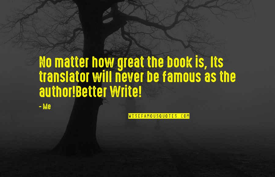 Translator Quotes By Me: No matter how great the book is, Its