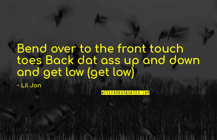 Translators Funny Quotes By Lil Jon: Bend over to the front touch toes Back