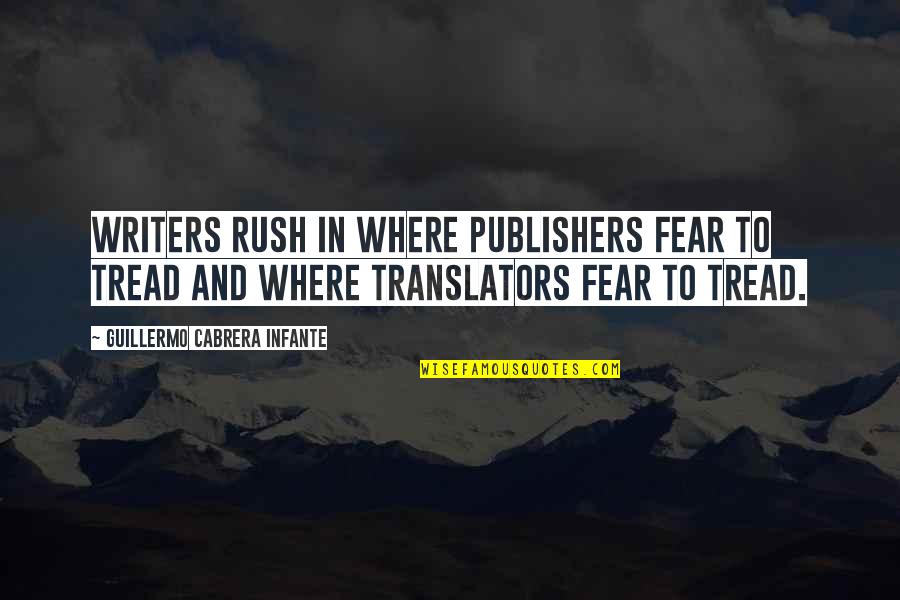 Translators Quotes By Guillermo Cabrera Infante: Writers rush in where publishers fear to tread