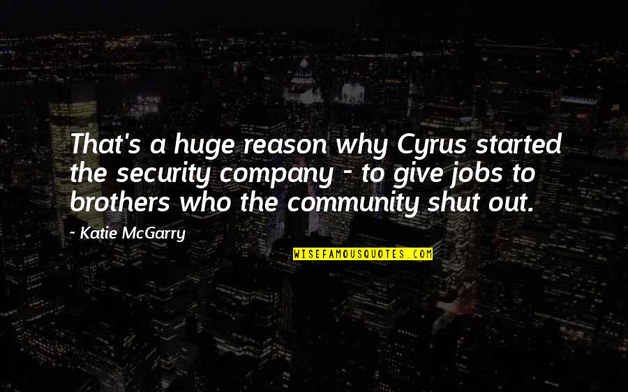 Translinear Circuit Quotes By Katie McGarry: That's a huge reason why Cyrus started the
