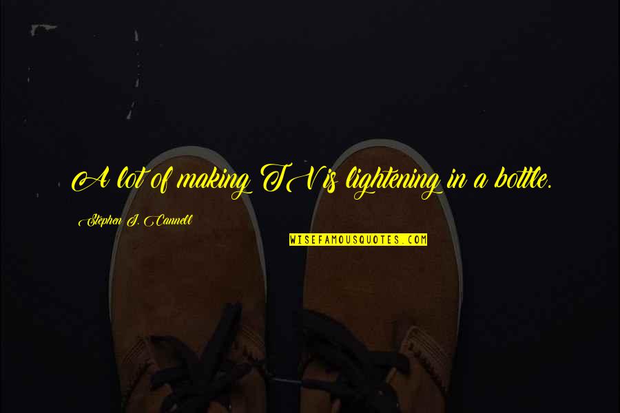 Transliterations In The Bible Quotes By Stephen J. Cannell: A lot of making TV is lightening in Transliterations In The Bible Quotes By Stephen J. Cannell: A lot of making TV is lightening in
