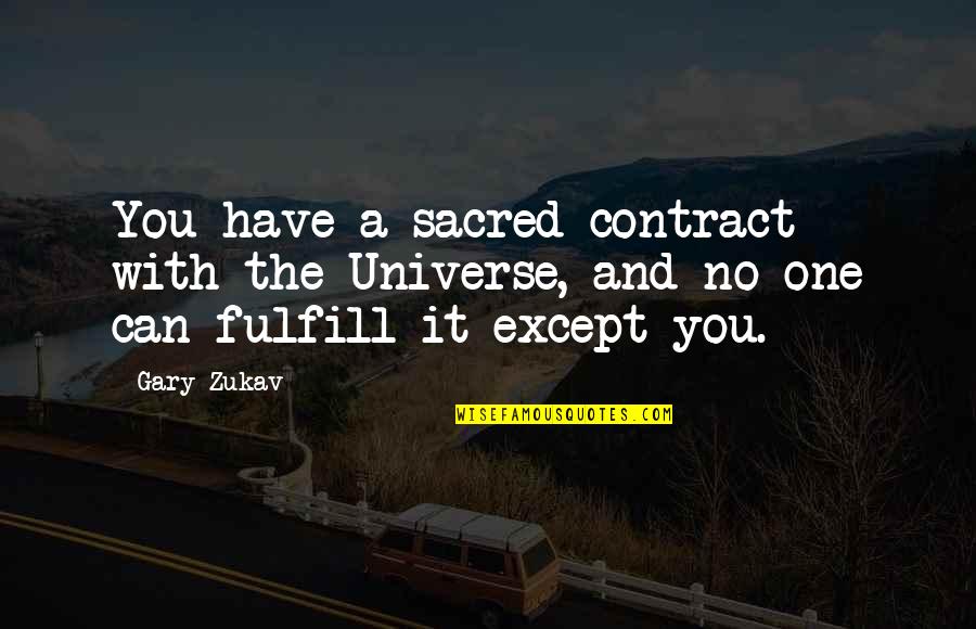 Transluces Quotes By Gary Zukav: You have a sacred contract with the Universe,