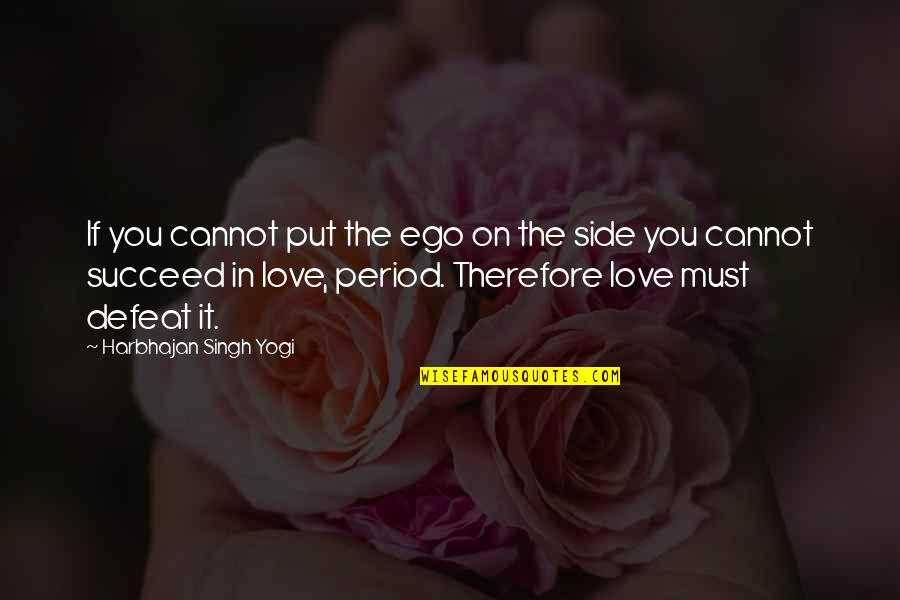 Translucid Comic Quotes By Harbhajan Singh Yogi: If you cannot put the ego on the