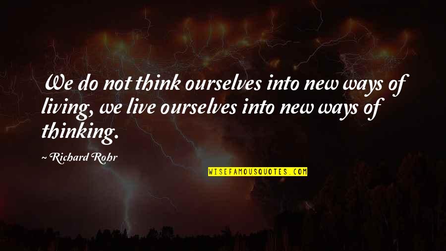 Translucid Comic Quotes By Richard Rohr: We do not think ourselves into new ways