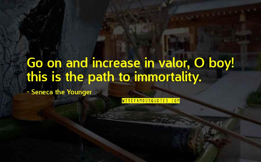Transmetropolitan Graphic Novel Quotes By Seneca The Younger: Go on and increase in valor, O boy!