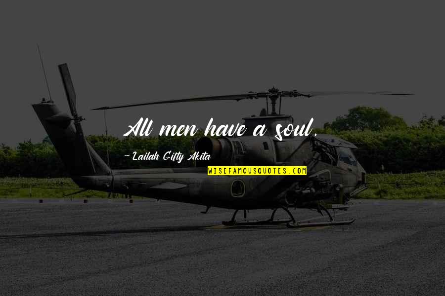 Transmissibility Rate Quotes By Lailah Gifty Akita: All men have a soul. Transmissibility Rate Quotes By Lailah Gifty Akita: All men have a soul.