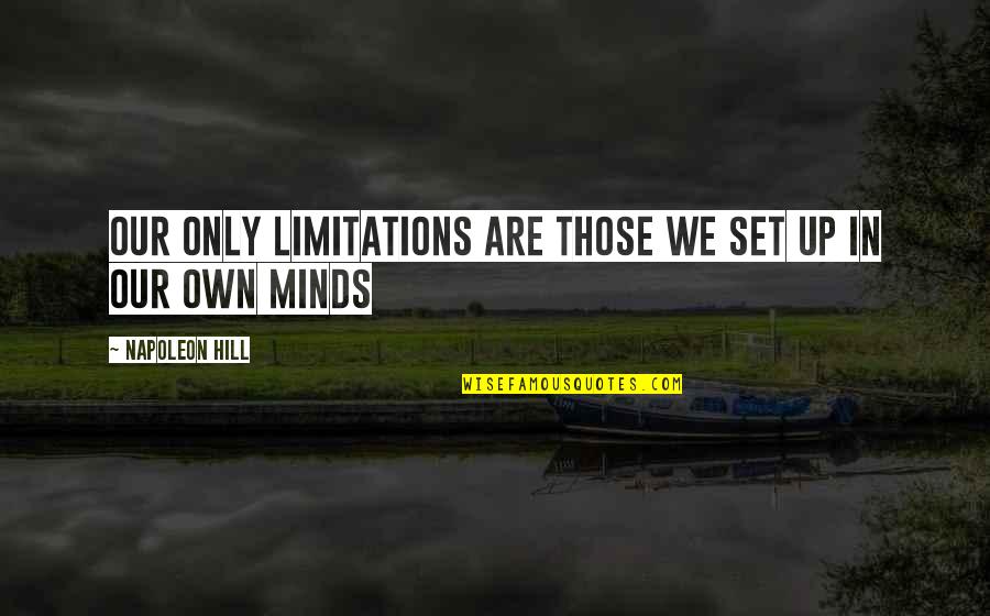Transmissible Gastroenteritis Quotes By Napoleon Hill: Our only limitations are those we set up Transmissible Gastroenteritis Quotes By Napoleon Hill: Our only limitations are those we set up