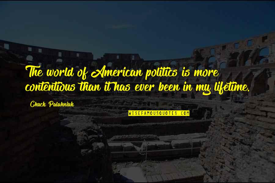 Transmissions 1969 Quotes By Chuck Palahniuk: The world of American politics is more contentious Transmissions 1969 Quotes By Chuck Palahniuk: The world of American politics is more contentious