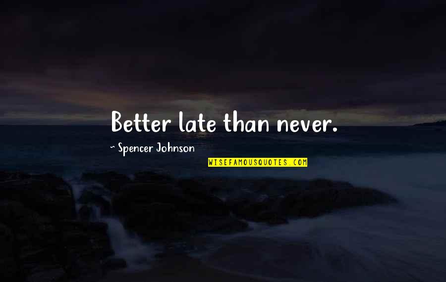 Transmissions For Sale Quotes By Spencer Johnson: Better late than never. Transmissions For Sale Quotes By Spencer Johnson: Better late than never.