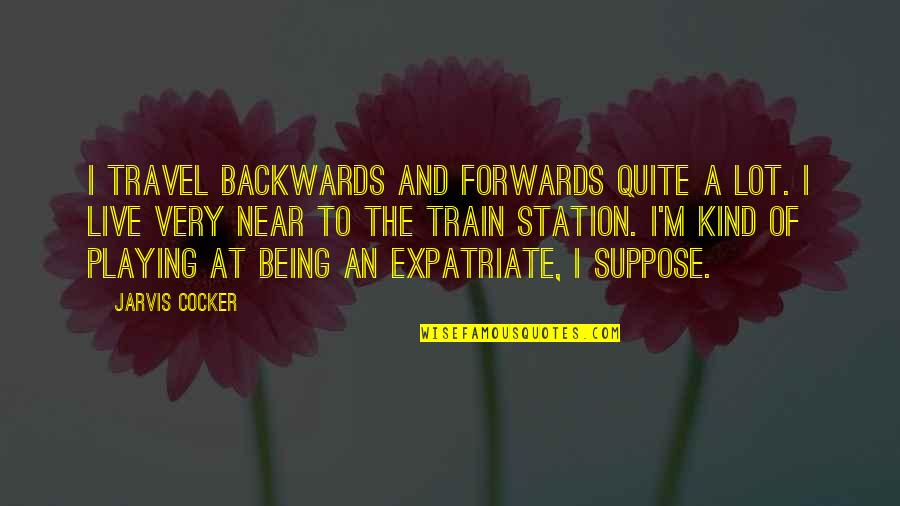 Transmissions Near Quotes By Jarvis Cocker: I travel backwards and forwards quite a lot. Transmissions Near Quotes By Jarvis Cocker: I travel backwards and forwards quite a lot.