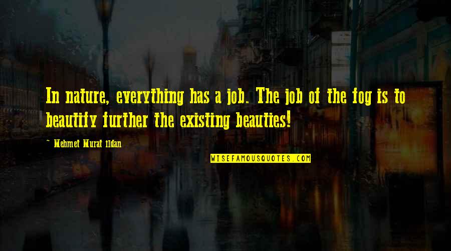 Transmissions Near Quotes By Mehmet Murat Ildan: In nature, everything has a job. The job Transmissions Near Quotes By Mehmet Murat Ildan: In nature, everything has a job. The job