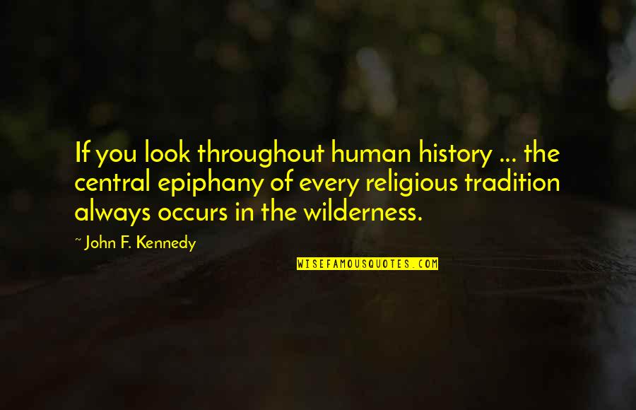 Transmitir Por Quotes By John F. Kennedy: If you look throughout human history ... the