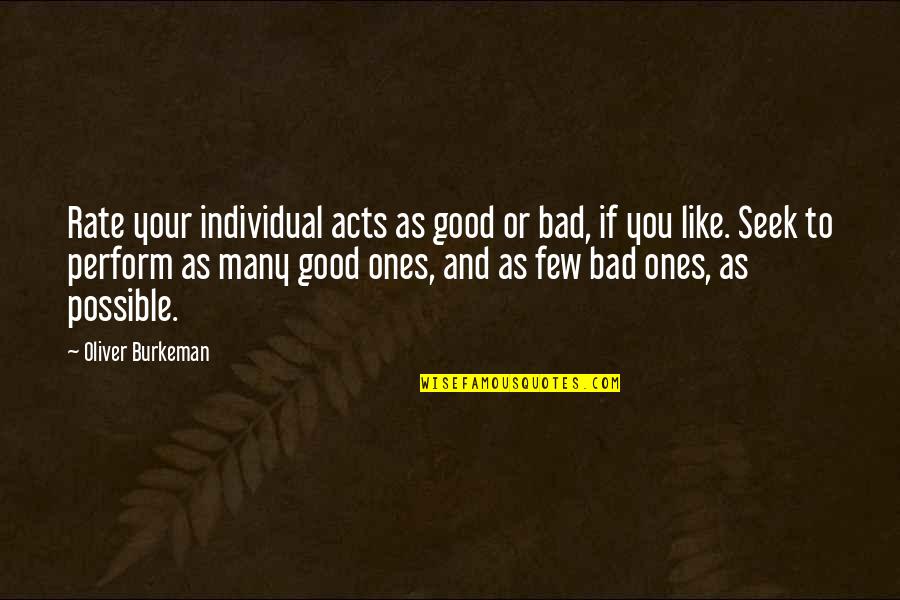 Transmitir Sinonimos Quotes By Oliver Burkeman: Rate your individual acts as good or bad,