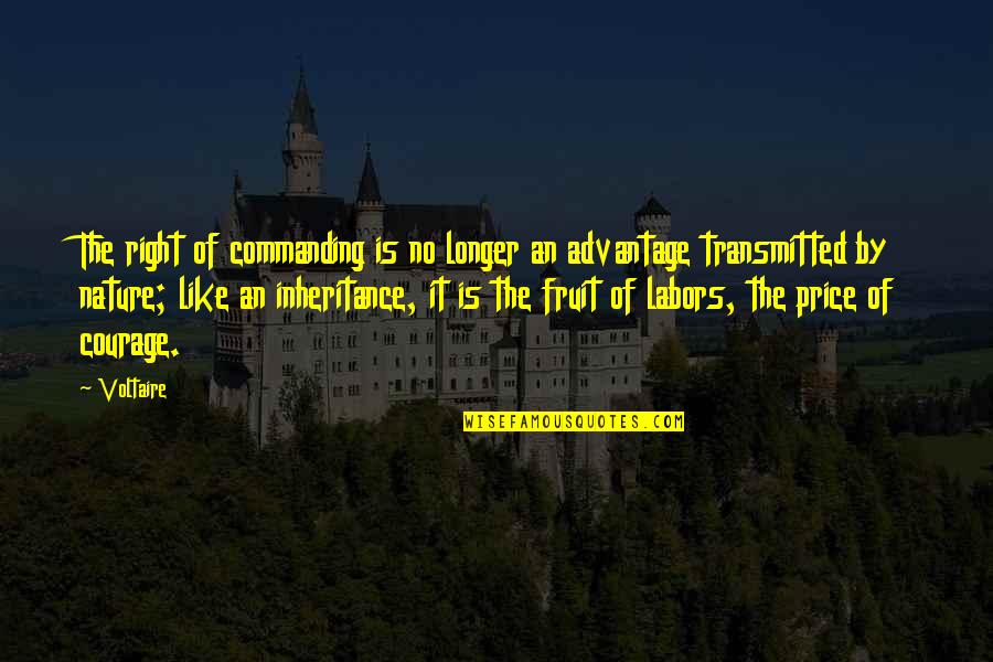 Transmitted Quotes By Voltaire: The right of commanding is no longer an
