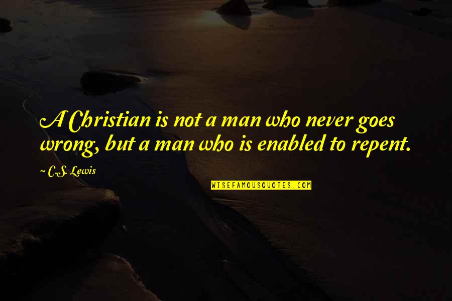 Transmogrified Quotes By C.S. Lewis: A Christian is not a man who never