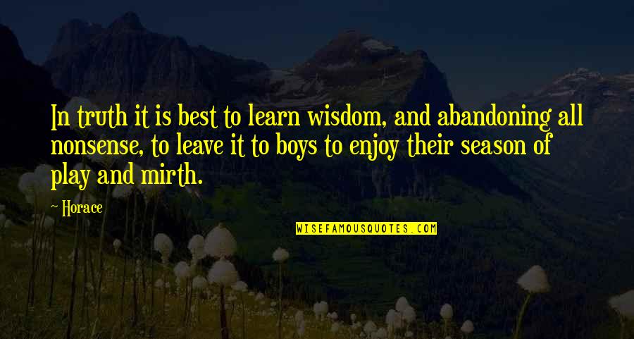 Transmuting Quotes By Horace: In truth it is best to learn wisdom,