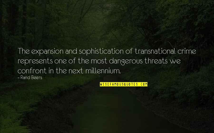 Transnational Crime Quotes By Rand Beers: The expansion and sophistication of transnational crime represents