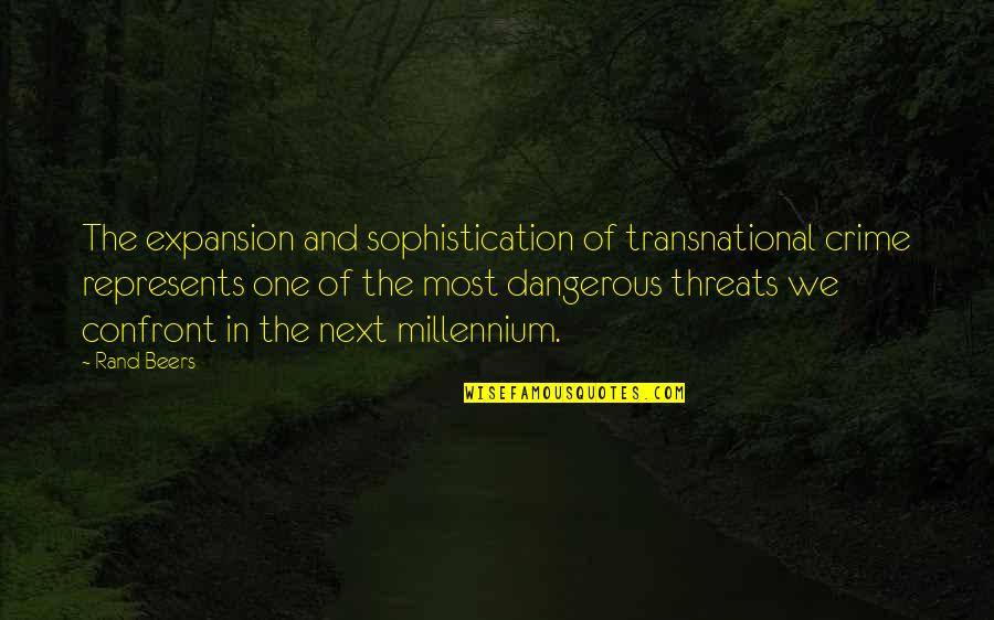 Transnational Quotes By Rand Beers: The expansion and sophistication of transnational crime represents