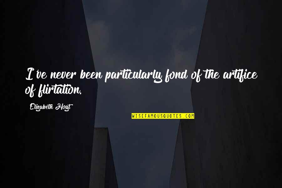 Transnationalism Quotes By Elizabeth Hoyt: I've never been particularly fond of the artifice Transnationalism Quotes By Elizabeth Hoyt: I've never been particularly fond of the artifice