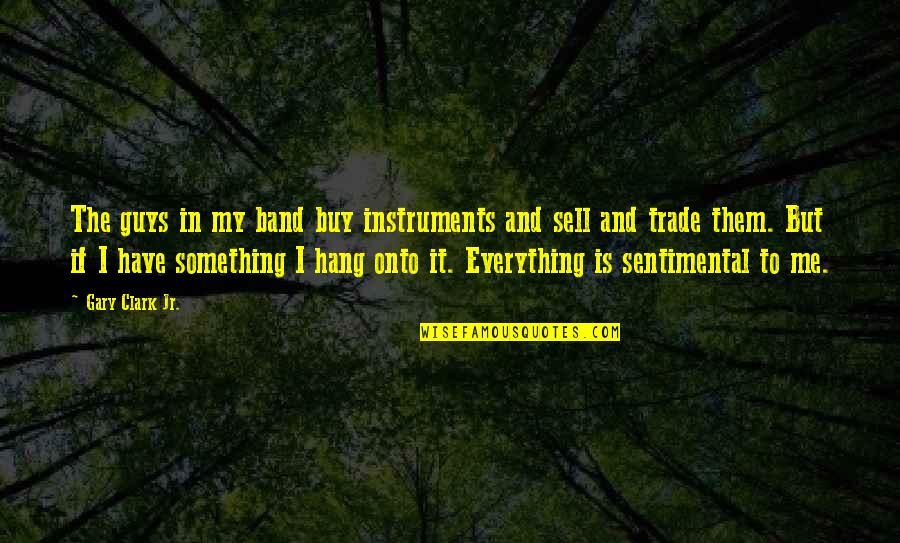 Transnet Freight Rail Quotes By Gary Clark Jr.: The guys in my band buy instruments and