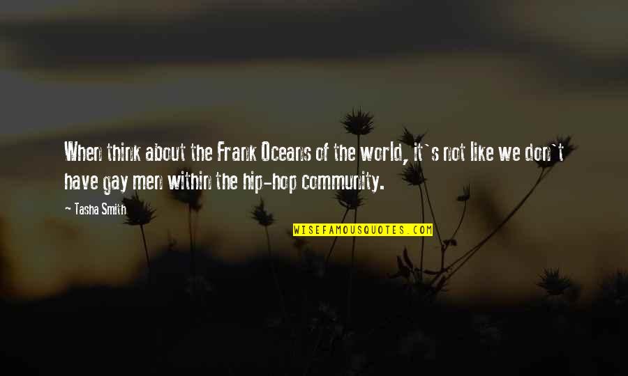 Transparencia Nomina Quotes By Tasha Smith: When think about the Frank Oceans of the
