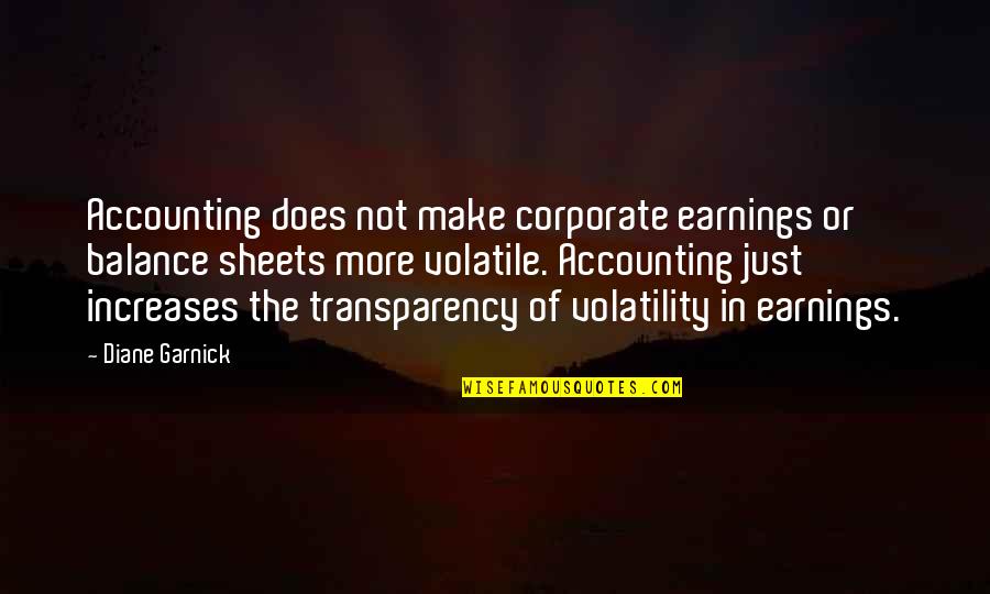 Transparency Quotes By Diane Garnick: Accounting does not make corporate earnings or balance