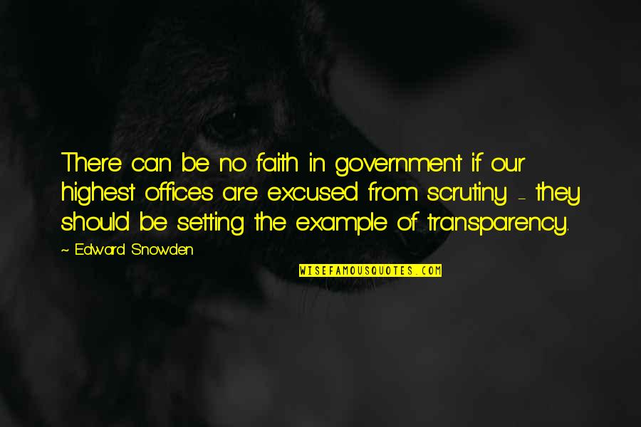 Transparency Quotes By Edward Snowden: There can be no faith in government if