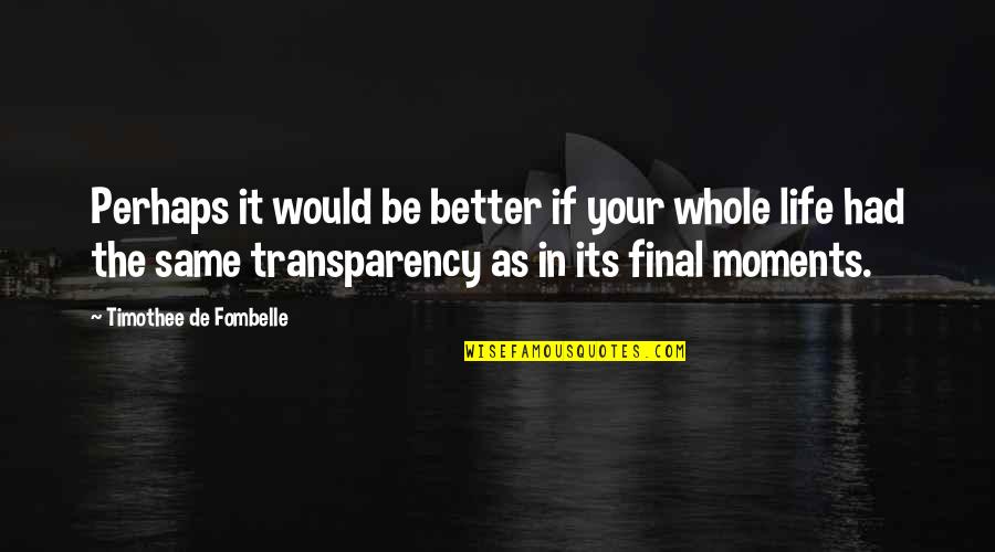 Transparency Quotes By Timothee De Fombelle: Perhaps it would be better if your whole