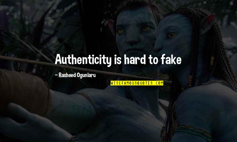 Transparency Quotes Quotes By Rasheed Ogunlaru: Authenticity is hard to fake