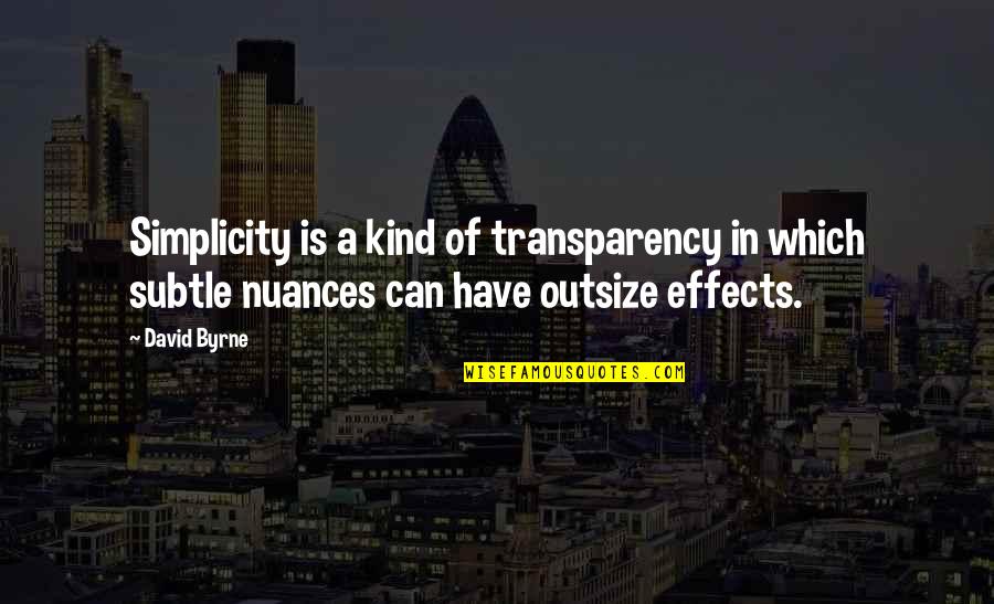 Transparency's Quotes By David Byrne: Simplicity is a kind of transparency in which