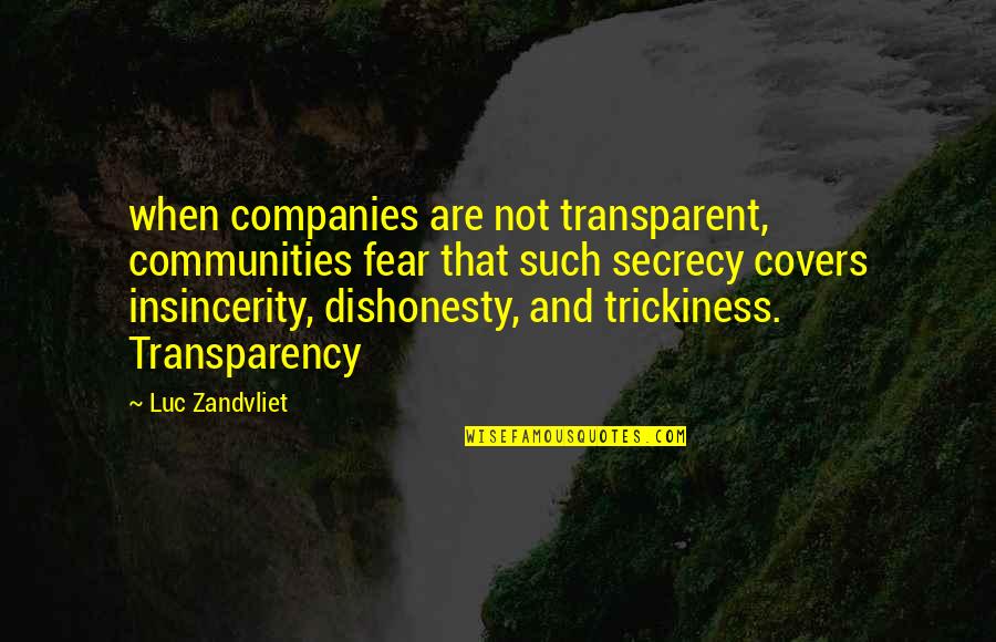 Transparency's Quotes By Luc Zandvliet: when companies are not transparent, communities fear that