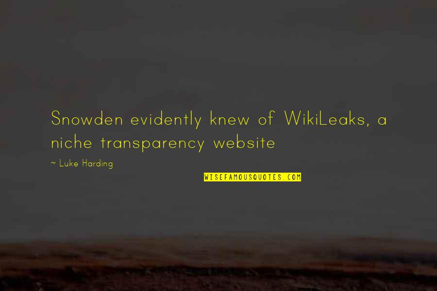 Transparency's Quotes By Luke Harding: Snowden evidently knew of WikiLeaks, a niche transparency