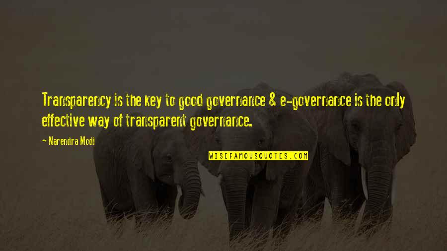 Transparency's Quotes By Narendra Modi: Transparency is the key to good governance &