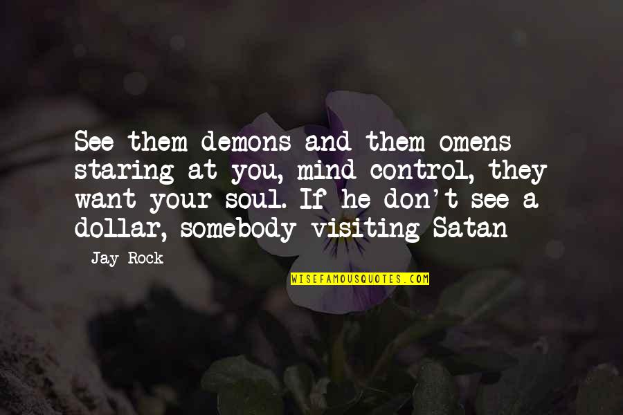 Transparent Eyeball Quotes By Jay Rock: See them demons and them omens staring at