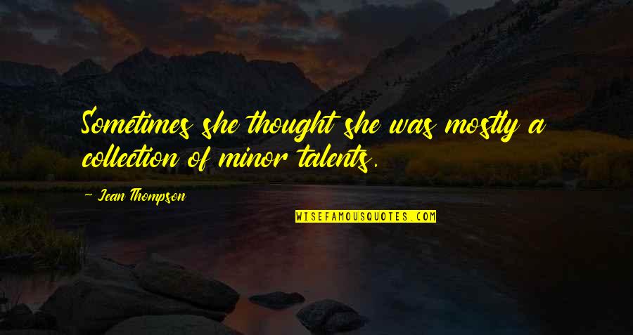 Transparent Soul Quotes By Jean Thompson: Sometimes she thought she was mostly a collection